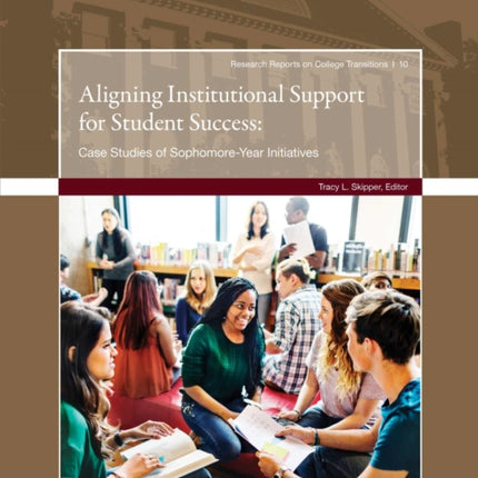 Aligning Institutional Support for Student Success: Case Studies of Sophomore-Year Initiatives