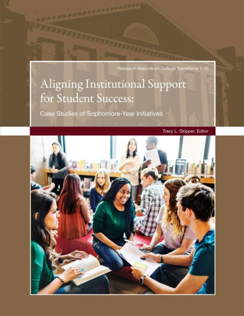 Aligning Institutional Support for Student Success: Case Studies of Sophomore-Year Initiatives