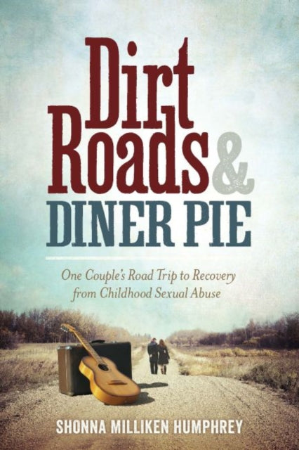 Dirt Roads  Diner Pie One Couples Road Trip Through Childhood Sex Abuse