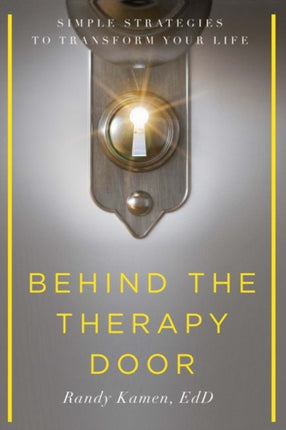 Behind the Therapy Door Simple Strategies to Transform Your Life