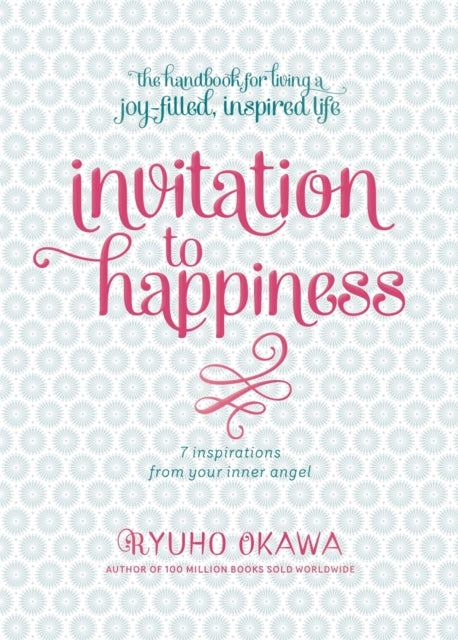 Invitation to Happiness: 7 Inspirations from Your Inner Angel