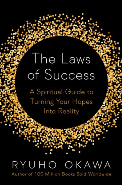 The Laws of Success: A Spiritual Guide to Turning Your Hopes into Reality