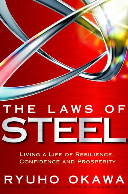 The Laws of Steel: Living a Life of Resilience, Confidence and Prosperity