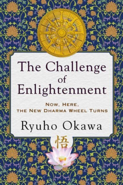 The Challenge of Enlightenment: Now, Here, the New Dharma Wheel Turns