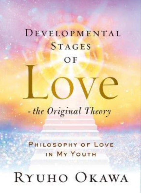 Developmental Stages of Love - The Original Theory: Philosophy of Love in My Youth