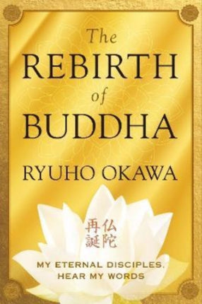 The Rebirth of Buddha: My Eternal Disciples, Hear