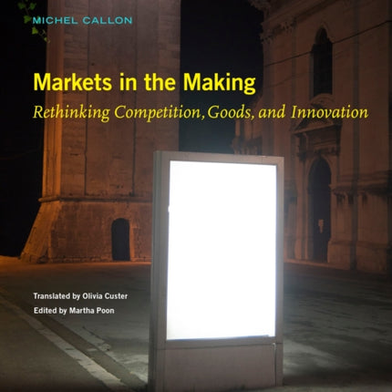 Markets in the Making – Rethinking Competition, Goods, and Innovation