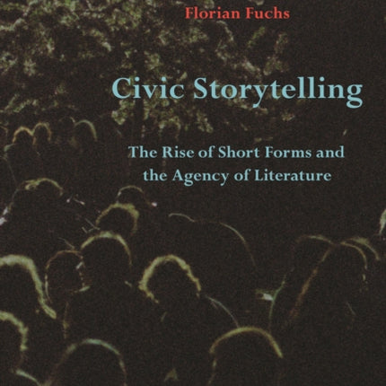 Civic Storytelling – The Rise of Short Forms and the Agency of Literature