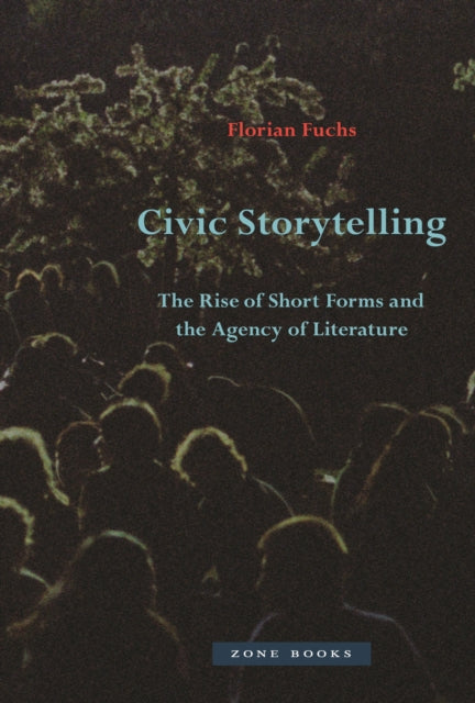 Civic Storytelling – The Rise of Short Forms and the Agency of Literature