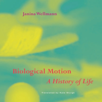 Biological Motion: A History of Life