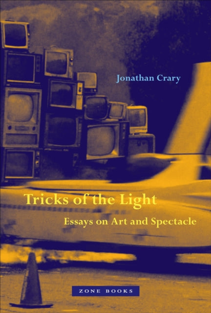 Tricks of the Light – Essays on Art and Spectacle