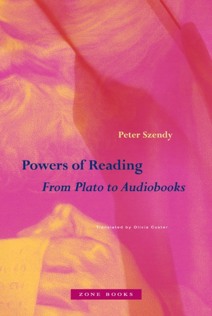 Powers of Reading  From Plato to Audiobooks
