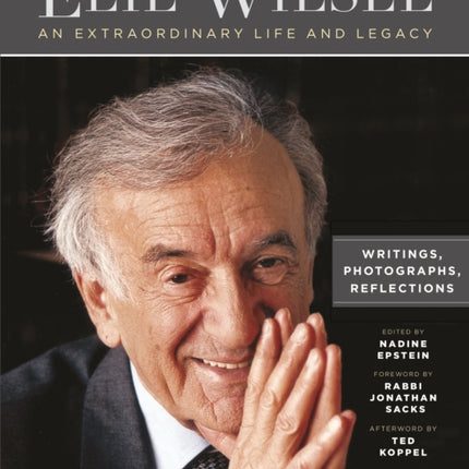 Elie Wiesel, An Extraordinary Life and Legacy: Writings, Photographs and Reflections