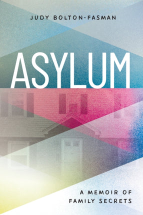 Asylum, A Memoir of Family Secrets