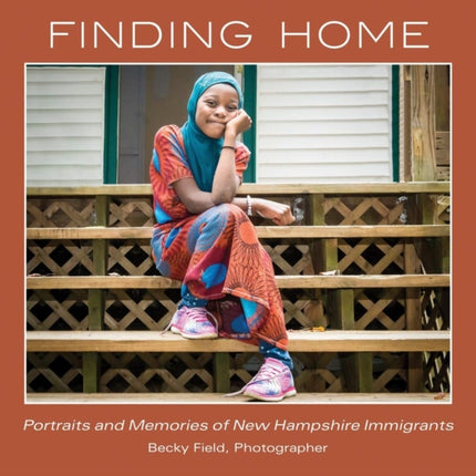 Finding Home: Portraits and Memories of Immigrants