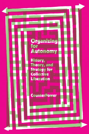 Organizing for Autonomy: History, Theory, and Strategy for Collective Liberation