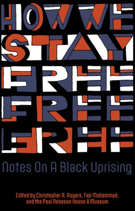 How We Stay Free: Notes on a Black Uprising