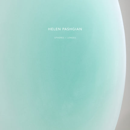 Helen Pashgian: Spheres & Lenses