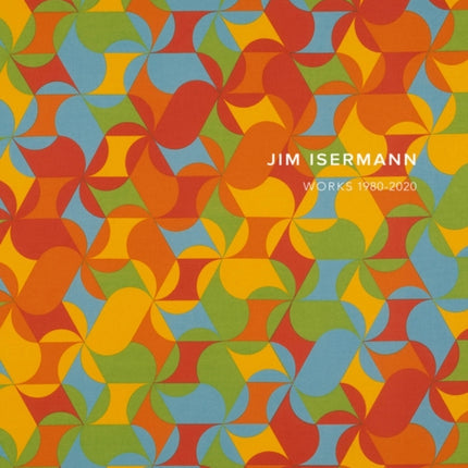 Jim Isermann: Works 1980–2020