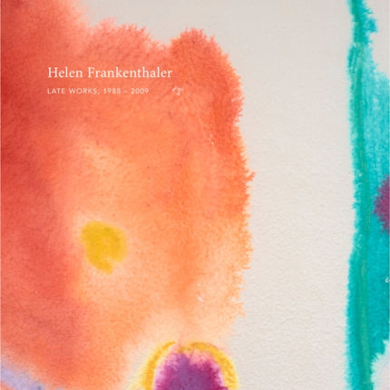 Helen Frankenthaler: Late Works, 1988–2009