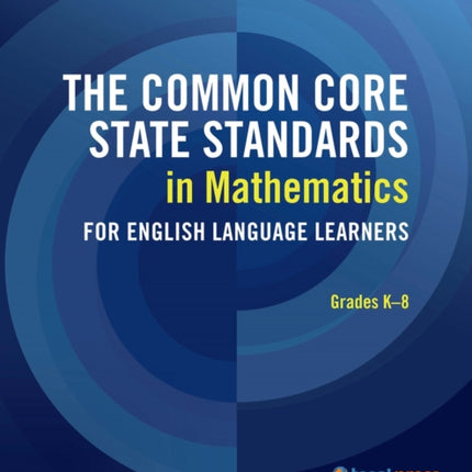 The Common Core State Standards in Mathematics for English Language Learners, Grades K-8