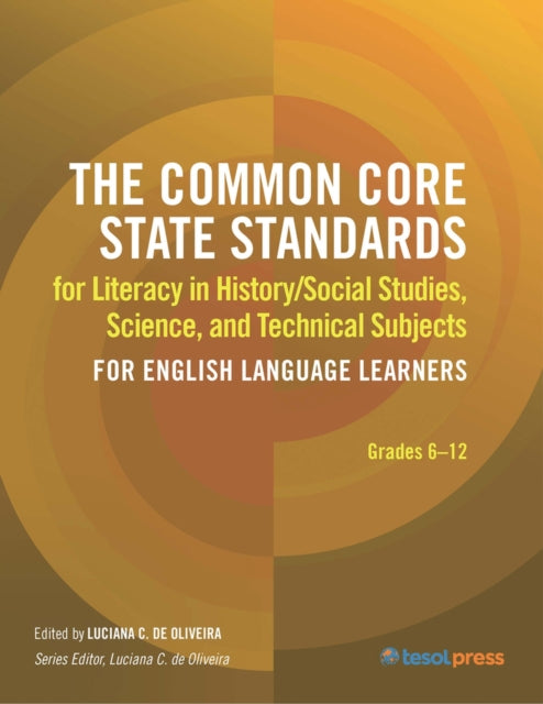 Common Core State Standards for Literacy in History/Social Studies, Science, and Technical Subjects for English Language Learners: Grades 6-12