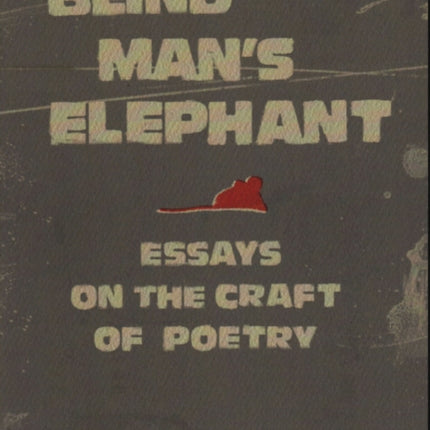 The Blind Man's Elephant: Essays on the Craft of Poetry