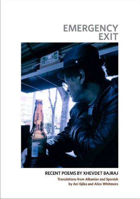 Emergency Exit: Recent Poems by Xhevdet Bajraj