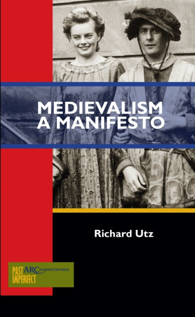 Medievalism: A Manifesto