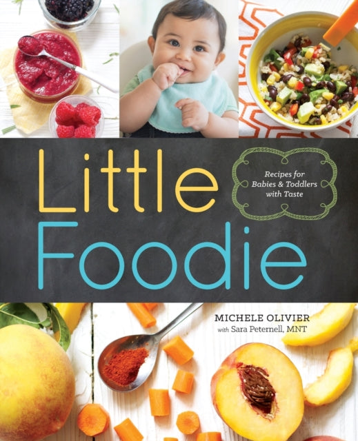 Little Foodie: Recipes for Babies and Toddlers