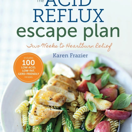 The Acid Reflux Escape Plan: Two weeks to Heartburn Relief