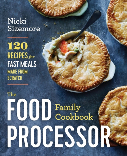 The Food Processor Family Cookbook: 120 Recipes
