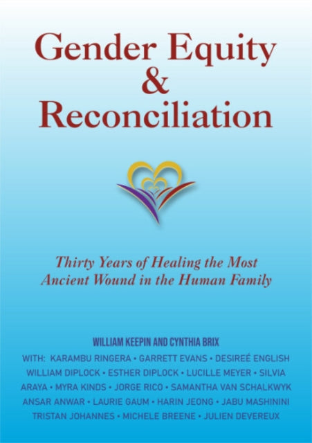 Gender Equity & Reconciliation: Thirty Years of Healing the Most Ancient Wound in the Human Family