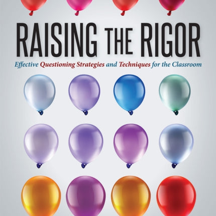 Raising the Rigor: Effective Questioning Strategies and Techniques for