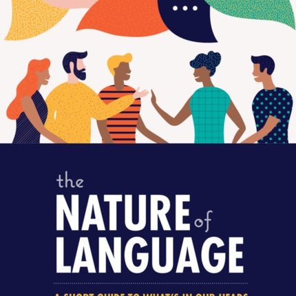 The Nature of Language: A Short Guide to What's in Our Heads