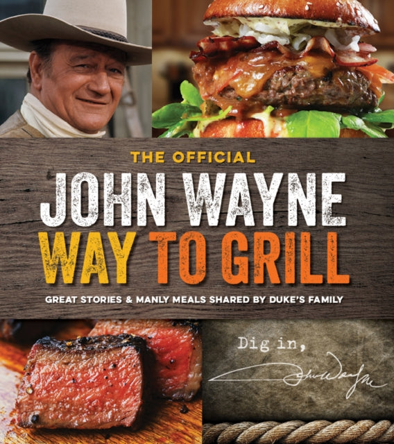 The John Wayne Way to Grill