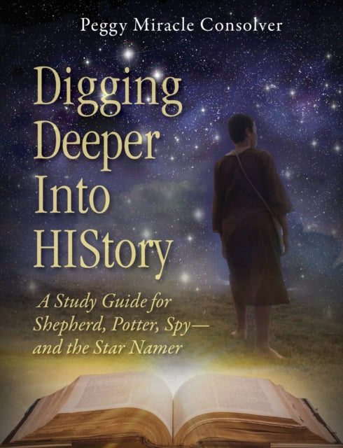 Digging Deeper Into History: A Study Guide for Shepherd, Potter, Spy—and the Star Namer