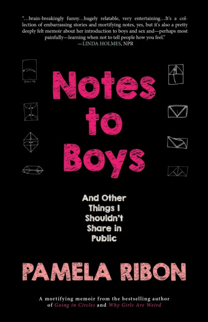 Notes to Boys: And Other Things I Shouldn't Share in Public