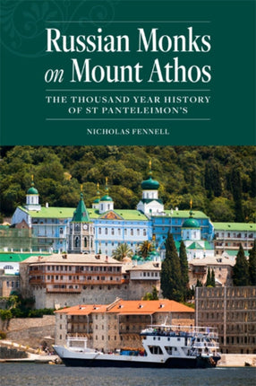 Russian Monks on Mount Athos: The Thousand Year History of St Panteleimon's