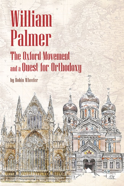 William Palmer: The Oxford Movement and a Quest
