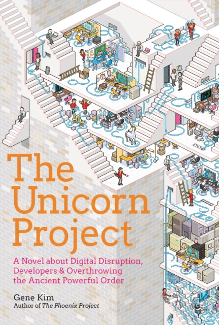 The Unicorn Project: A Novel about Developers, Digital Disruption, and Thriving in the Age of Data