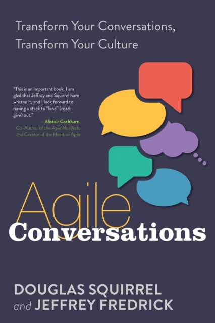 Agile Conversations: Transform Your Conversations, Transform Your Culture