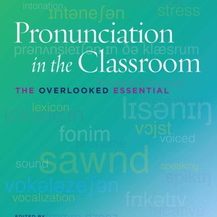 Pronunciation in the Classroom: The Overlooked Essential