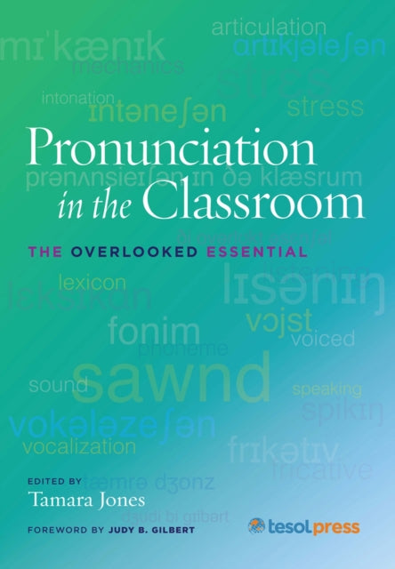 Pronunciation in the Classroom: The Overlooked Essential