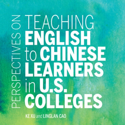 Perspectives on Teaching English to Chinese Learners in U.S. Colleges