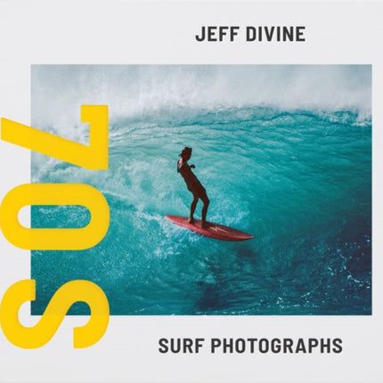 Jeff Divine: 70s Surf Photographs