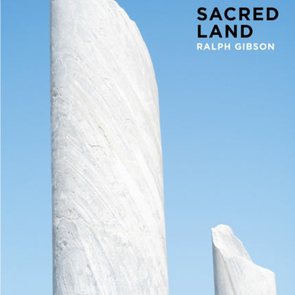 Ralph Gibson: Sacred Land: Israel before and after Time