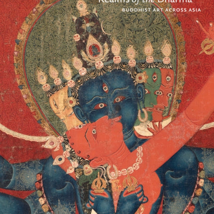 Realms of the Dharma Buddhist Art Across Asia