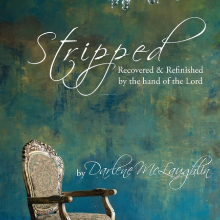 Stripped: Recovered and Refinished by the Hand of the Lord