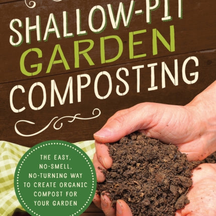 Shallow-Pit Garden Composting: The Easy,
